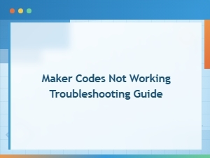 Active Maker Codes Not Working: Troubleshooting Guide and Fixes