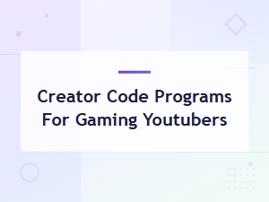 Best Creator Code Programs for Gaming Youtubers