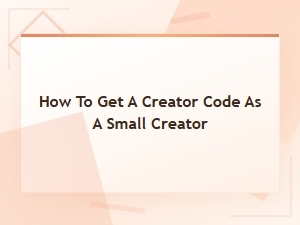 How Small Creators Can Get a Creator Code