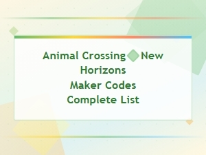 Animal Crossing New Horizons Maker Codes Complete List