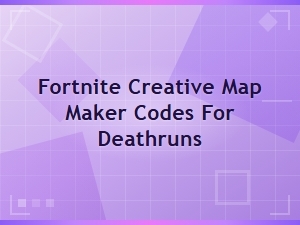 Fortnite Creative Deathrun Map Maker Codes for Custom Tracks