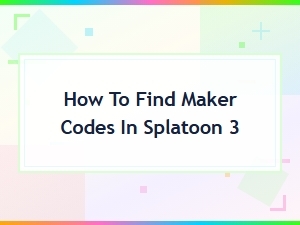 How to Find Maker Codes in Splatoon 3 - Easy Guide